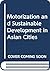 Motorization and Sustainable Development in Asian Cities