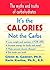 It's The Calories, Not The Carbs by Ph.D. & Karin Kratina Glenn...