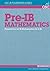 Pre-IB Mathematics: Preparation for IB Mathematics SL & HL: SL and HL (OSC IB Foundation Guides; Pre-course Preparation for the IB Diploma)