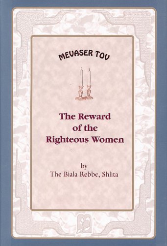Reward Of The Righteous Women by the Biala Rebbe, Shlita (Hardcover)