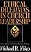Ethical Dilemmas in Church Leadership: Case Studies in Biblical Decision Making