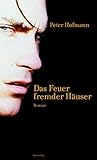 Das Feuer fremder Häuser by Peter Hofmann Das Feuer fremder Häuser by Peter Hofmann