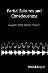 Partial Seizures and Consciousness: Insights from Rodent Models