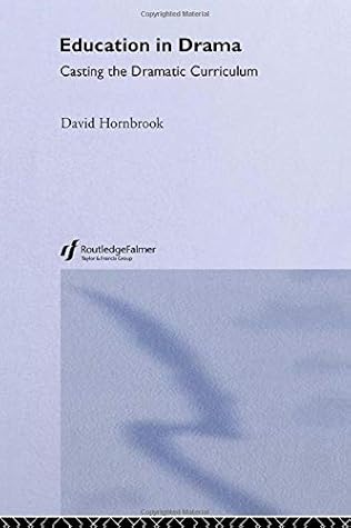 Education in Drama : Casting the Dramatic Curriculum (Falmer Press Library on Aesthetic Education)