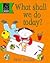 What Shall We Do Today? by Jane Eccles