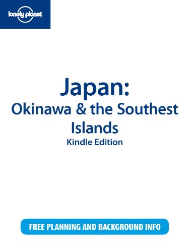 Japan: Okinawa & the Southwest Islands (Lonely Planet Guide)