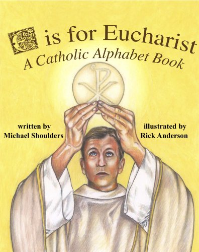 E is for Eucharist - A Catholic Alphabet (Hardcover)