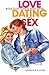 Love, Dating and Sex by George B. Eager