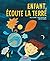 Enfant, Écoute La Terre