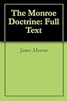 The Monroe Doctrine The Monroe Doctrine