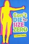 Can't Die for Size Zero Can't Die for Size Zero