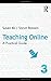 Teaching Online: A Practical Guide