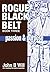 ROGUE BLACK BELT: passion & purpose