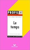 Le temps: textes expliqués, sujets analysés, glossaire