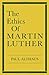 Ethics of Martin Luther by Paul Althaus