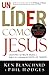 Un líder como Jesús: Lecciones del mejor modelo a seguir del liderazgo de todos los tiempos (Spanish Edition)