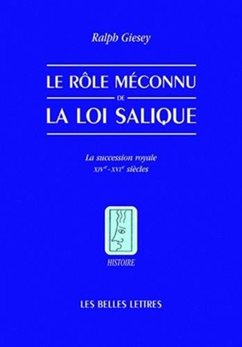 Le Role Meconnu de la Loi Salique (Histoire) (French Edition)