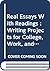 Real Essays With Readings : Writing Projects for College, Work, and Everyday Life