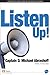 Listen Up! by D. Michael Abrashoff