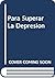 Para Superar La Depresion by Myra Chave-Jones