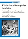 Klinisch-toxikologische Analytik: Verfahren, Befunde, Interpretation. (German Edition)