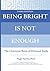 Being Bright Is Not Enough: The Unwritten Rules of Doctoral Study