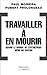 Travailler à en mourir: Qua...