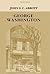 George Washington: Or, Life in America One Hundred Years Ago