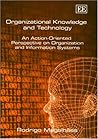 Organizational Knowledge and Technology: An Action-Oriented Perspective on Organization and Information Systems