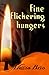 fine flickering hungers