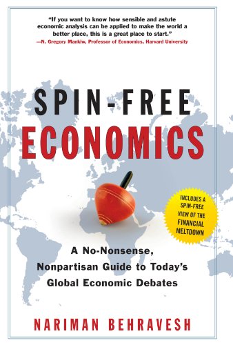 SPIN-FREE ECONOMICS: A No-Nonsense Nonpartisan Guide to Today's Global Economic Debates