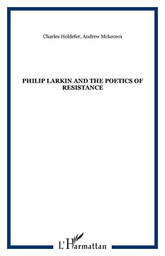 Philip Larkin and the Poetics of Resistance (Paperback)