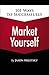 101 Ways to Successfully Market Yourself, 1st Edition by Jason Miletsky