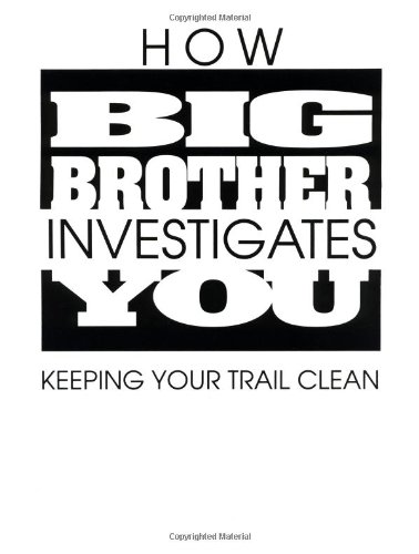 How Big Brother Investigates You: Keeping Your Trail Clean (Paperback)