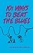 101 Ways To Beat The Blues