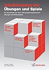 Arbeitskatalog Der Übungen Und Spiele: Ein Verzeichnis Von Mehr Als 1200 Gruppendynamischen Übungen Und Rollenspielen ; Die Ungekürzte Zusammenfassung Der Bisher Erschienenen Bände 1 Und 2 Arbeitskatalog Der Übungen Und Spiele: Ein Verzeichnis Von Mehr Als 1200 Gruppendynamischen Übungen Und Rollenspielen ; Die Ungekürzte Zusammenfassung Der Bisher Erschienenen Bände 1 Und 2