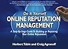 Do It Yourself Online Reputation Management: A Step-By-Step Guide To Building Or Repairing Your Online Reputation