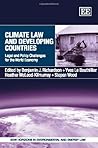 Climate Law and Developing Countries: Legal and Policy Challenges for the World Economy (New Horizons in Environmental and Energy Law series)