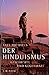 Der Hinduismus. Geschichte ...
