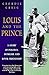 Louis and the Prince : A Story of Politics, Intrigue and Royal Friendship