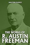 The Works of R. Austin Freeman: 28 Novels and Short Stories (Halcyon Classics) The Works of R. Austin Freeman: 28 Novels and Short Stories (Halcyon Classics)