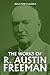 The Works of R. Austin Freeman: 28 Novels and Short Stories (Halcyon Classics)