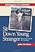 Sit Down Young Stranger, On...