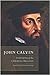 Institutes of the Christian Religion by John Calvin