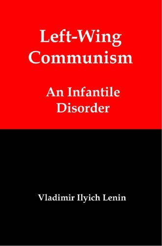 Left-Wing Communism: An Infantile Disorder