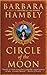 Circle of the Moon by Barbara Hambly