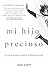 Mi hijo precioso by David Sheff