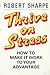 Thrive on Stress by Robert J. Sharpe