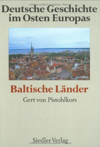 Baltische Länder (Deutsche Geschichte im Osten Europas) (German Edition)