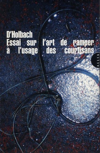 Essai Sur L'art De Ramper, À L'usage Des Courtisans (Paperback)